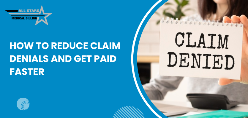 How to Reduce Claim Denials and Get Paid Faster - AllStars Medical Billing