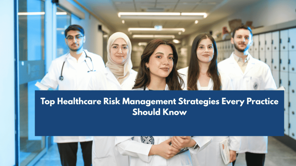 Top Healthcare Risk Management Strategies Every Practice Should Know